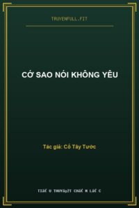 Cớ Sao Nói Không Yêu