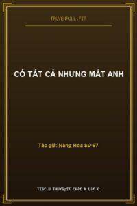 Có Tất Cả Nhưng Mất Anh