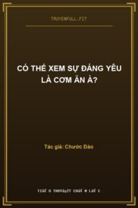 Có Thể Xem Sự Đáng Yêu Là Cơm Ăn À?