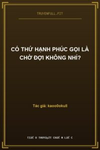 Có Thứ Hạnh Phúc Gọi Là Chờ Đợi Không Nhỉ?