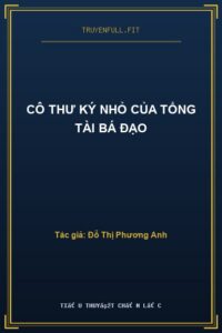 Cô Thư Ký Nhỏ Của Tổng Tài Bá Đạo