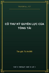 Cô Thư Ký Quyền Lực Của Tổng Tài