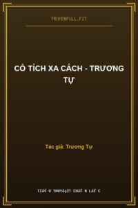Cổ Tích Xa Cách – Trương Tự