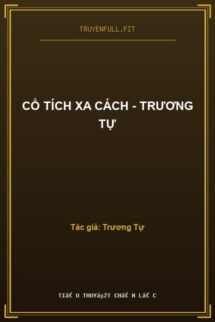 Cổ Tích Xa Cách – Trương Tự