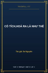 Cổ Tích,Hoá Ra Là Như Thế