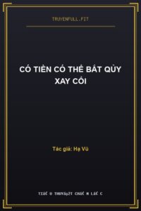 Có Tiền Có Thể Bắt Qủy Xay Cối