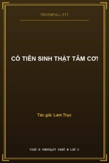 Cố Tiên Sinh Thật Tâm Cơ!