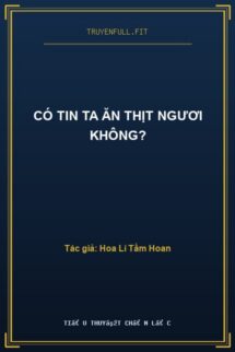 Có Tin Ta Ăn Thịt Ngươi Không?