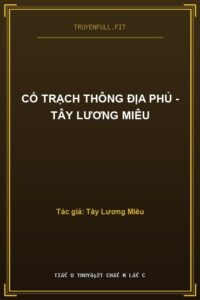 Cổ Trạch Thông Địa Phủ – Tây Lương Miêu