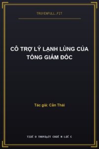 Cô Trợ Lý Lạnh Lùng Của Tổng Giám Đốc