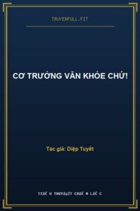 Cơ Trưởng Vẫn Khỏe Chứ!