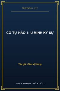 Cổ Tự Hào 1: U Minh Kỷ Sự