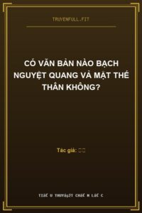 Có Văn Bản Nào Bạch Nguyệt Quang Vả Mặt Thế Thân Không?