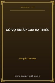 Cô Vợ Ấm Áp Của Hạ Thiếu