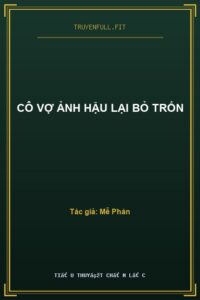 Cô Vợ Ảnh Hậu Lại Bỏ Trốn