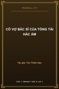 Cô Vợ Bác Sĩ Của Tổng Tài Hắc Ám