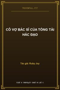 Cô Vợ Bác Sĩ Của Tổng Tài Hắc Đạo