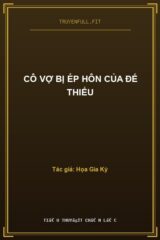 Cô Vợ Bị Ép Hôn Của Đế Thiếu