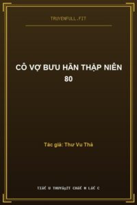Cô Vợ Bưu Hãn Thập Niên 80