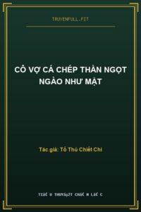 Cô Vợ Cá Chép Thần Ngọt Ngào Như Mật