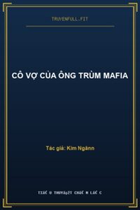 Cô Vợ Của Ông Trùm Mafia