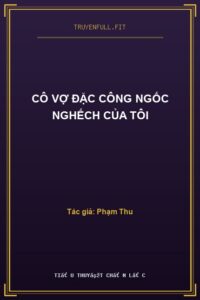 Cô Vợ Đặc Công Ngốc Nghếch Của Tôi