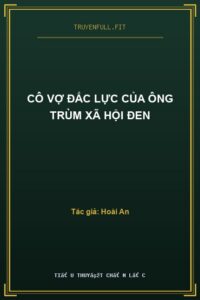 Cô Vợ Đắc Lực Của Ông Trùm Xã Hội Đen