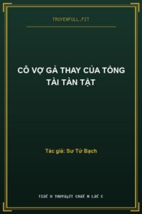 Cô Vợ Gả Thay Của Tổng Tài Tàn Tật