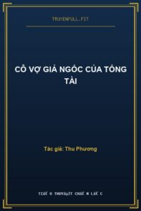 Cô Vợ Giả Ngốc Của Tổng Tài