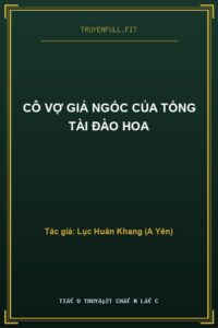 Cô Vợ Giả Ngốc Của Tổng Tài Đào Hoa
