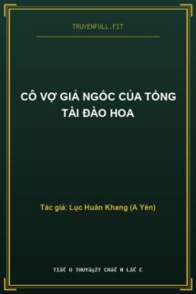 Cô Vợ Giả Ngốc Của Tổng Tài Đào Hoa