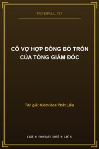 Cô Vợ Hợp Đồng Bỏ Trốn Của Tổng Giám Đốc