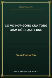 Cô Vợ Hợp Đồng Của Tổng Giám Đốc Lạnh Lùng