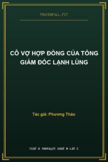 Cô Vợ Hợp Đồng Của Tổng Giám Đốc Lạnh Lùng