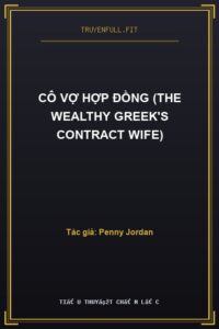 Cô Vợ Hợp Đồng (The Wealthy Greek’s Contract Wife)