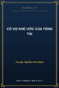 Cô Vợ Khế Ước Của Tổng Tài
