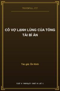 Cô Vợ Lạnh Lùng Của Tổng Tài Bí Ẩn