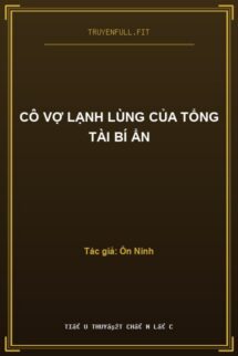 Cô Vợ Lạnh Lùng Của Tổng Tài Bí Ẩn