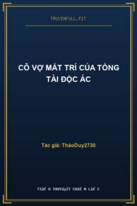 Cô Vợ Mất Trí Của Tổng Tài Độc Ác