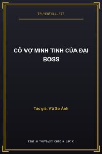 Cô Vợ Minh Tinh Của Đại Boss