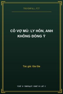 Cô Vợ Mù: Ly Hôn, Anh Không Đồng Ý