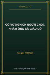 Cô Vợ Nghịch Ngợm Chọc Nhầm Ông Xã Giàu Có