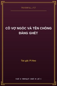 Cô Vợ Ngốc Và Tên Chồng Đáng Ghét