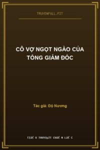 Cô Vợ Ngọt Ngào Của Tổng Giám Đốc