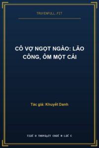 Cô Vợ Ngọt Ngào: Lão Công, Ôm Một Cái