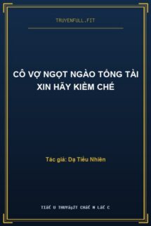 Cô Vợ Ngọt Ngào Tổng Tài Xin Hãy Kiềm Chế