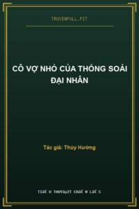 Cô Vợ Nhỏ Của Thống Soái Đại Nhân