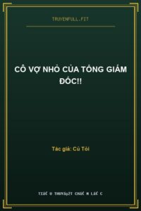Cô Vợ Nhỏ Của Tổng Giám Đốc!!