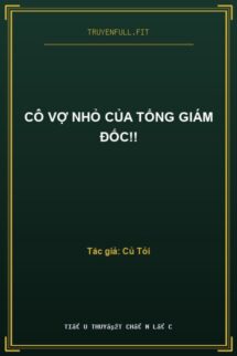 Cô Vợ Nhỏ Của Tổng Giám Đốc!!