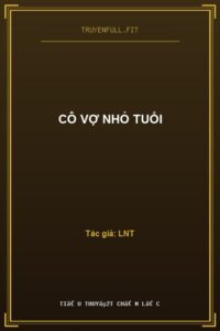 Cô Vợ Nhỏ Tuổi